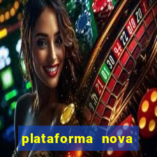 plataforma nova pagando hoje